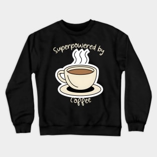 Superpowered by coffee Crewneck Sweatshirt